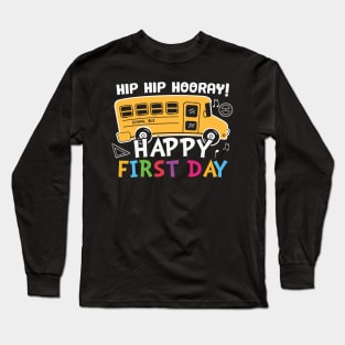 Hip Hip Hooray! Happy First Day School Bus Back To School Gift Long Sleeve T-Shirt